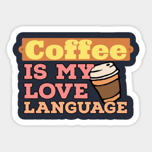 Coffee is my love language Sticker